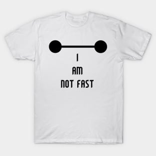 I am not Fast T-Shirt